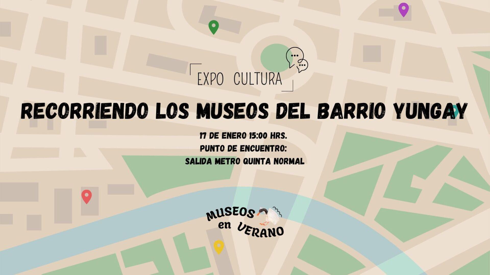 imagen con texto central: "Recorriendo los Museos del Barrio Yungay". 17 de enero 15:00 hrs. Punto de Encuentro: Salida de Metro Quinta Normal. El fondo de la imagen es un mapa en colores grises, verdes y cremas. Organiza Expo Cultura y en la parte inferior se muestra el logo de Museos en Verano. 